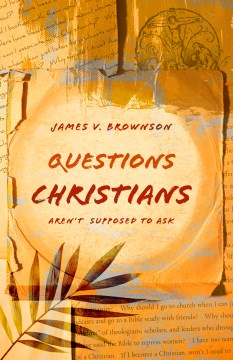 Questions Christians Aren?t Supposed to Ask Online