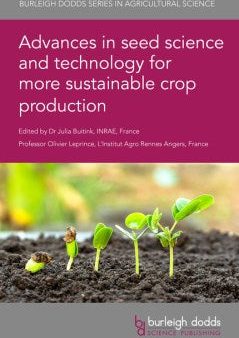 Advances in Seed Science and Technology for More Sustainable Crop Production Fashion