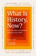 What Is History, Now  P Online