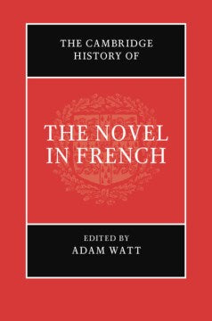 The Cambridge History of the Novel in French Online