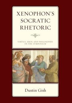 Xenophon s Socratic Rhetoric Online now