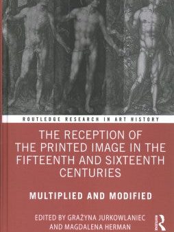 The Reception of the Printed Image in the Fifteenth and Sixteenth Centuries Hot on Sale