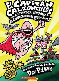 El Capitán Calzoncillos y la asquerosa venganza de los Robocalzones Radioactivos (Captain Underpants #10) Discount